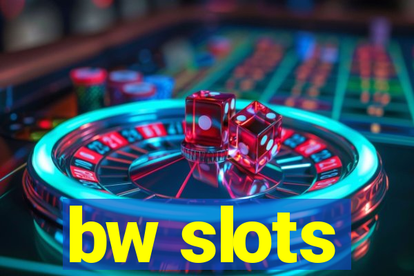 bw slots